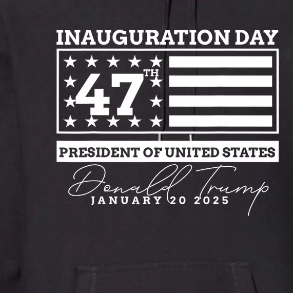 Inauguration Day Donald Trump Won 2024 Election President Gift Premium Hoodie