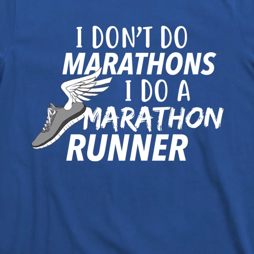 I Don't Do Marathons I Do A Marathon Runner Gift T-Shirt