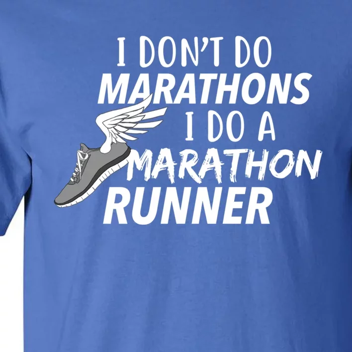 I Don't Do Marathons I Do A Marathon Runner Gift Tall T-Shirt