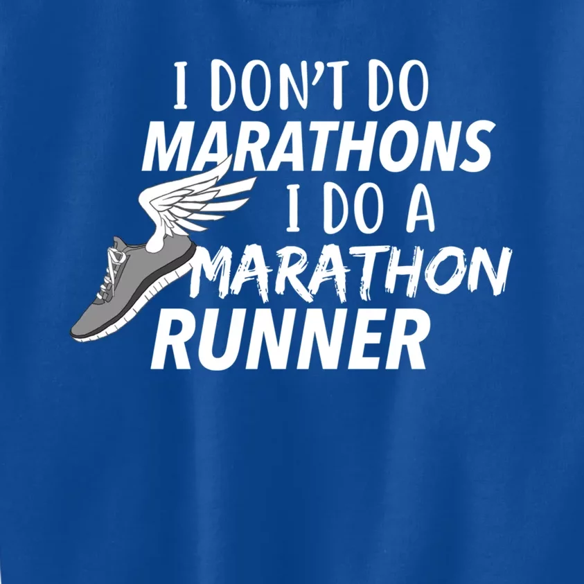 I Don't Do Marathons I Do A Marathon Runner Gift Kids Sweatshirt