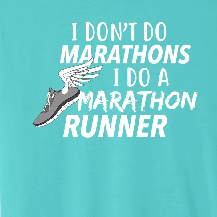 I Don't Do Marathons I Do A Marathon Runner Gift ChromaSoft Performance T-Shirt