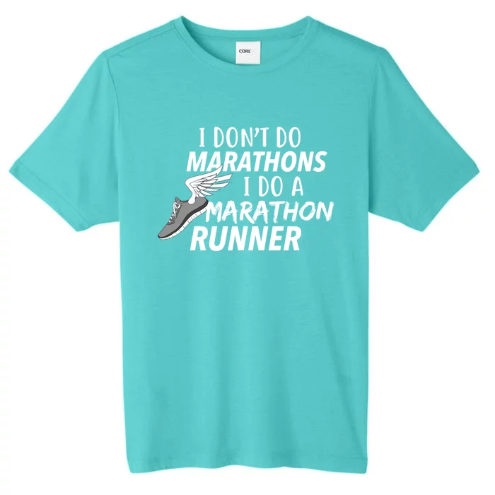 I Don't Do Marathons I Do A Marathon Runner Gift ChromaSoft Performance T-Shirt