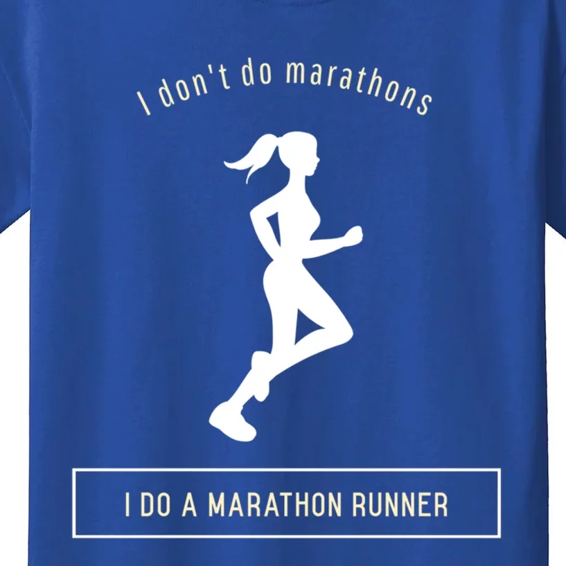 I DonT Do Marathons I Do A Marathon Runner Gift Kids T-Shirt