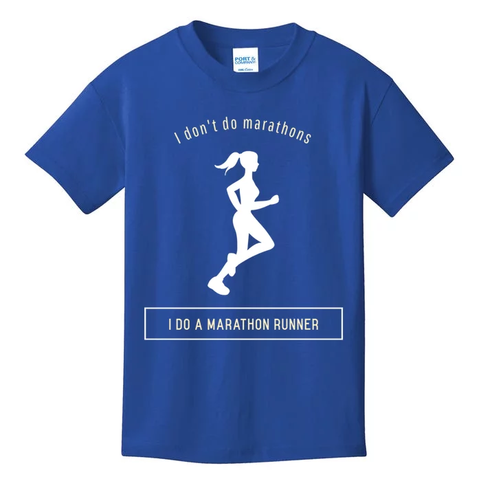 I DonT Do Marathons I Do A Marathon Runner Gift Kids T-Shirt