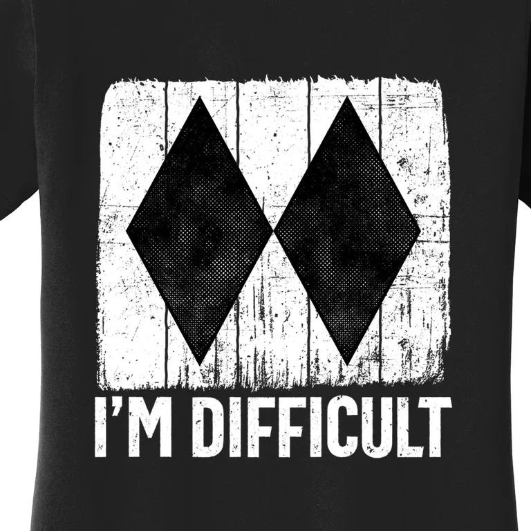 Im Difficult Double Black Diamond Ski Snowboard Gift Women's T-Shirt