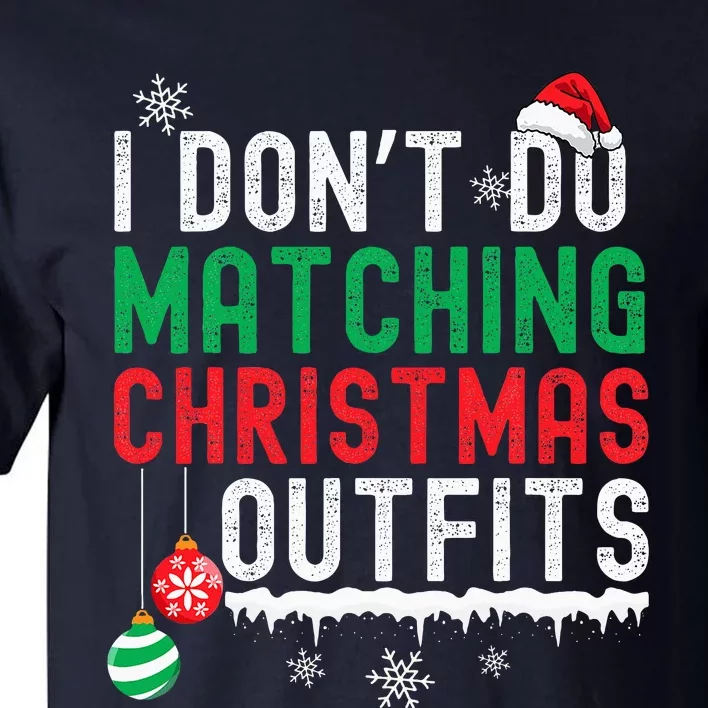 I DonT Do Matching Christmas Outfits Xmas Family Couples Tall T-Shirt