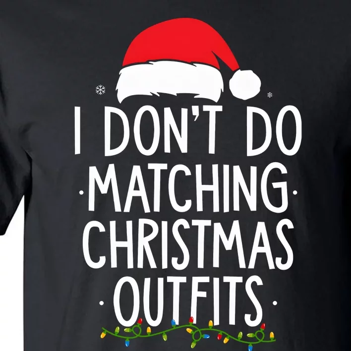 I Dont Do Matching Christmas Xmas Party Funny Tall T-Shirt