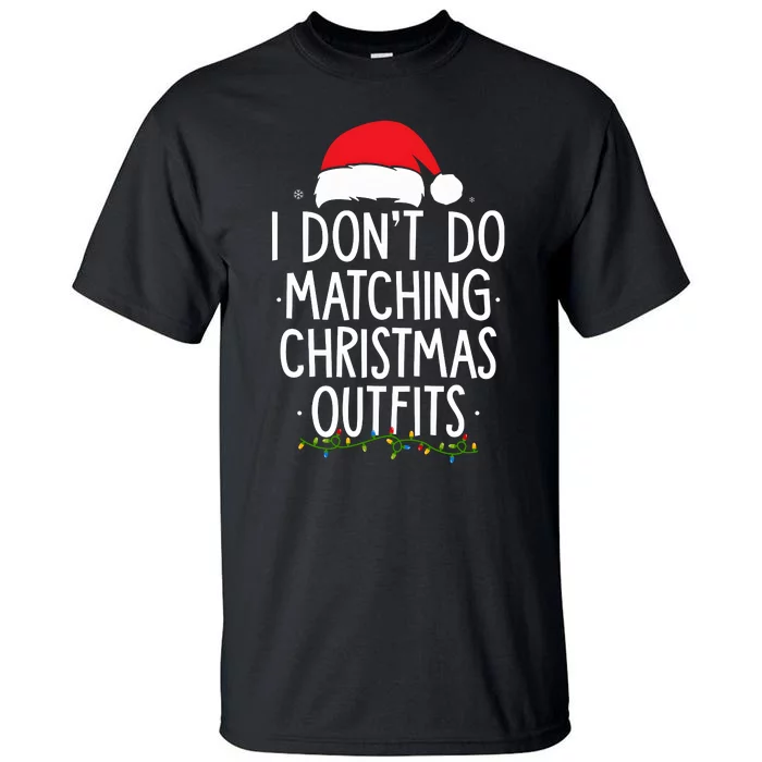 I Dont Do Matching Christmas Xmas Party Funny Tall T-Shirt