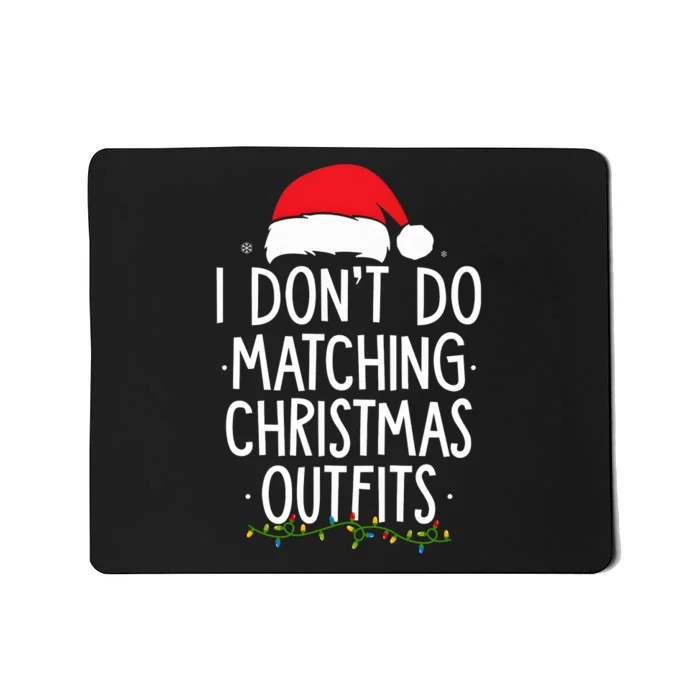 I Dont Do Matching Christmas Xmas Party Funny Mousepad