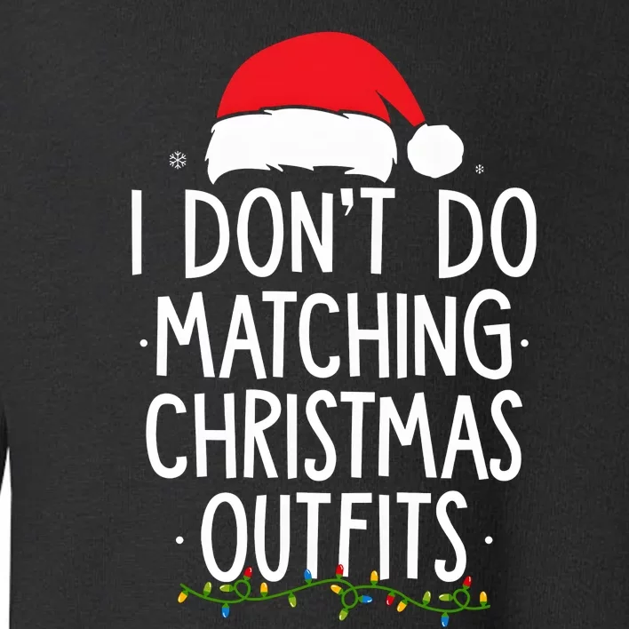 I Dont Do Matching Christmas Xmas Party Funny Toddler Sweatshirt