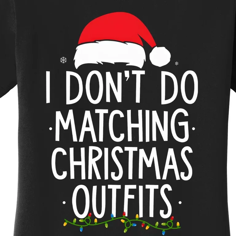 I Dont Do Matching Christmas Xmas Party Funny Women's T-Shirt