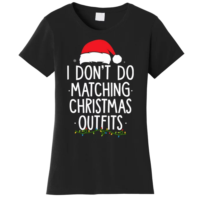 I Dont Do Matching Christmas Xmas Party Funny Women's T-Shirt