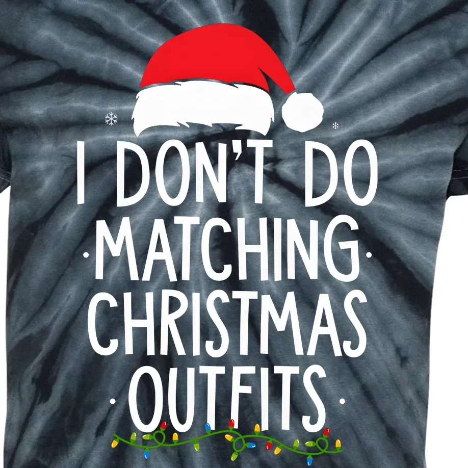 I Dont Do Matching Christmas Xmas Party Funny Kids Tie-Dye T-Shirt