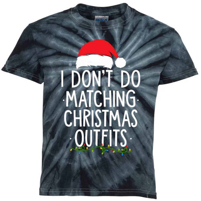 I Dont Do Matching Christmas Xmas Party Funny Kids Tie-Dye T-Shirt