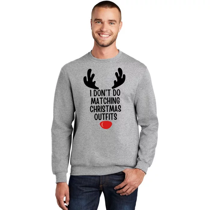 I Dont Do Matching Christmas Outfits Reindeer Christmas Gift Sweatshirt