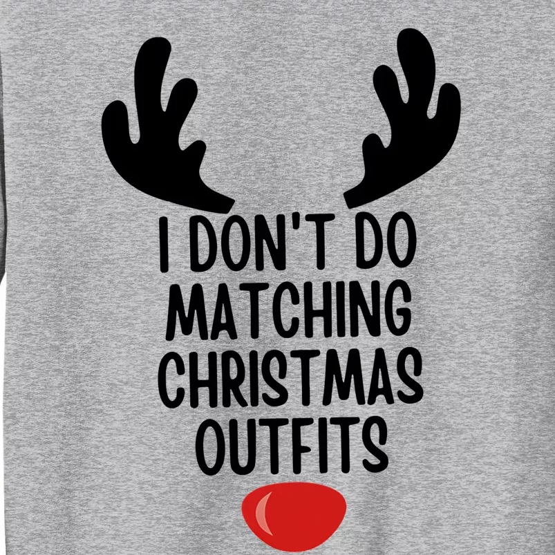 I Dont Do Matching Christmas Outfits Reindeer Christmas Gift Sweatshirt