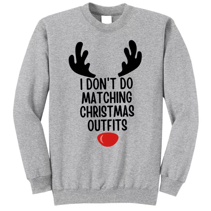 I Dont Do Matching Christmas Outfits Reindeer Christmas Gift Sweatshirt