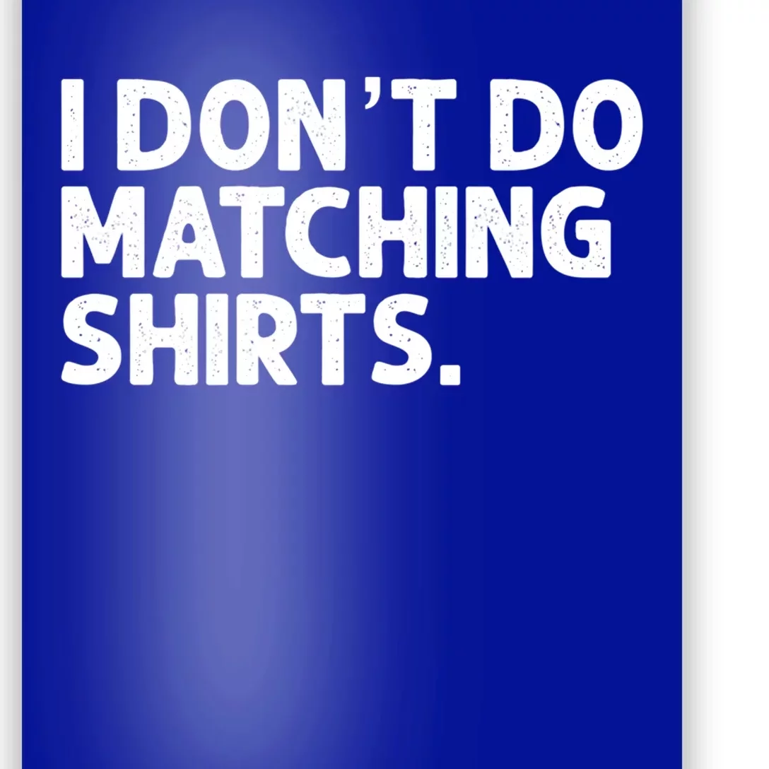 I Don't Do Matching Tee Newly Wed Couple Gift Poster