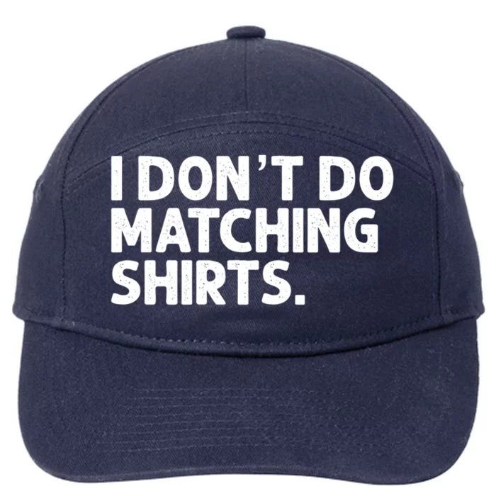 I Don't Do Matching Tee Newly Wed Couple Gift 7-Panel Snapback Hat