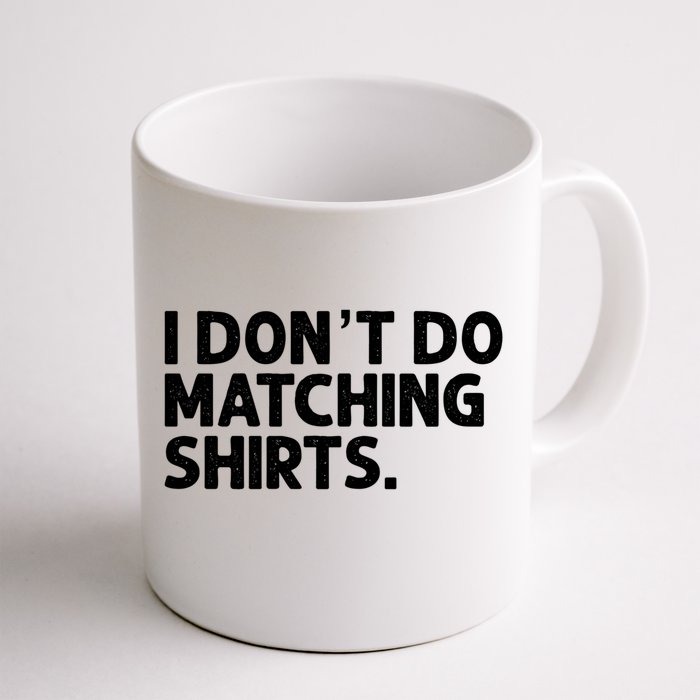 I Don't Do Matching Tee Newly Wed Couple Gift Front & Back Coffee Mug