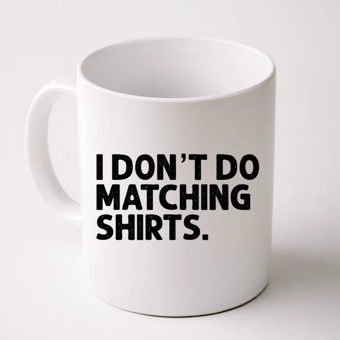 I Don't Do Matching Tee Newly Wed Couple Gift Front & Back Coffee Mug