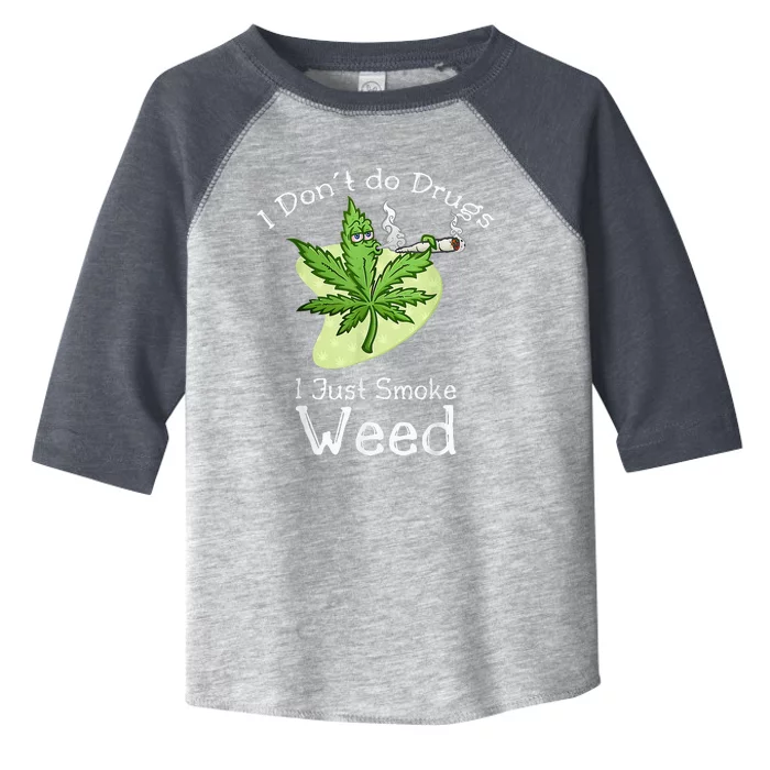 I Dont Do Drugs I Just Smoke Weed Funny Stoner 420 Day Toddler Fine Jersey T-Shirt