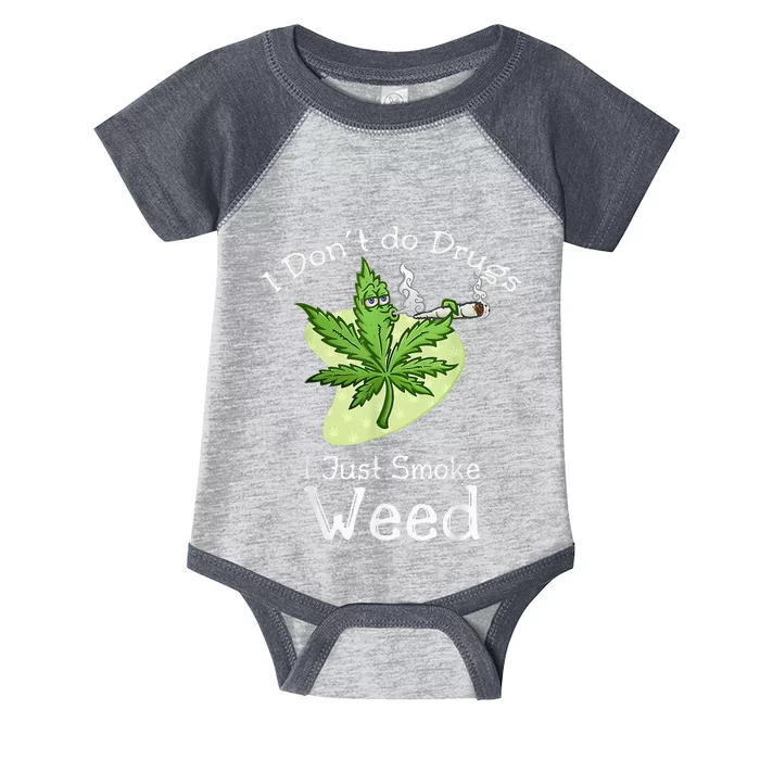 I Dont Do Drugs I Just Smoke Weed Funny Stoner 420 Day Infant Baby Jersey Bodysuit