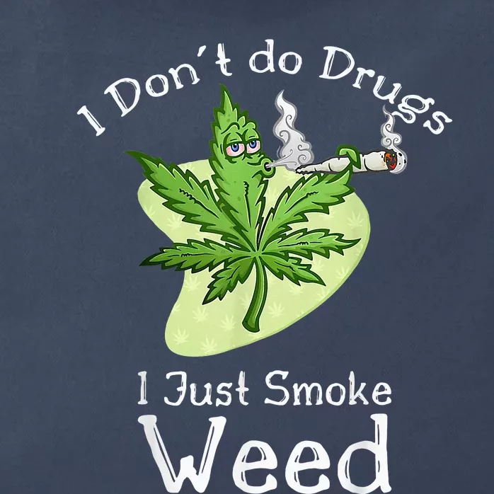 I Dont Do Drugs I Just Smoke Weed Funny Stoner 420 Day Zip Tote Bag