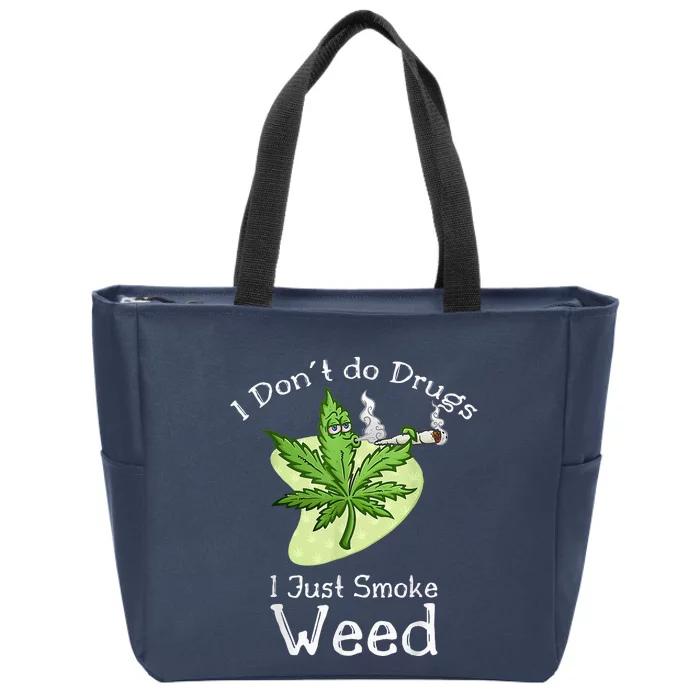 I Dont Do Drugs I Just Smoke Weed Funny Stoner 420 Day Zip Tote Bag