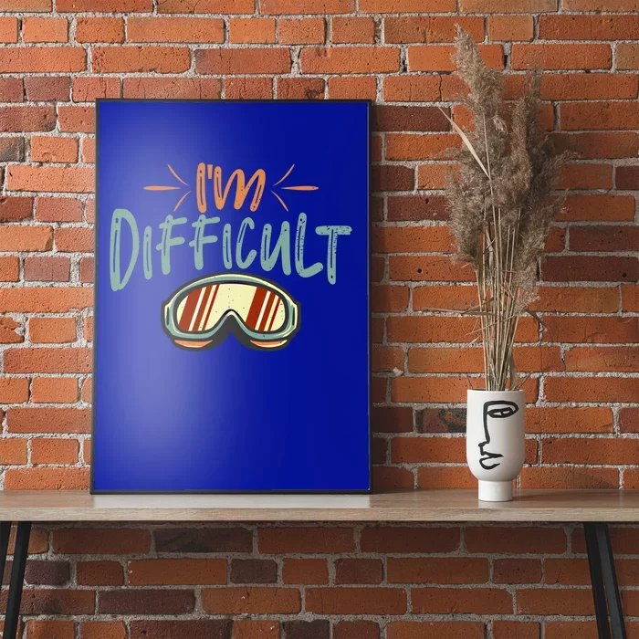 Im Difficult Diamonds Skiing Snowboarding Goggles Gift Poster