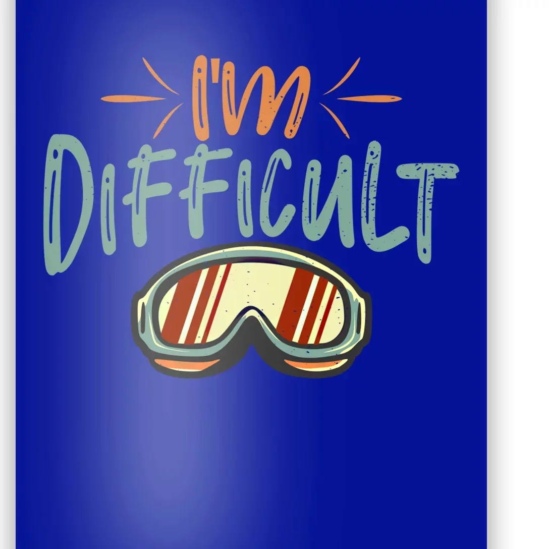 Im Difficult Diamonds Skiing Snowboarding Goggles Gift Poster