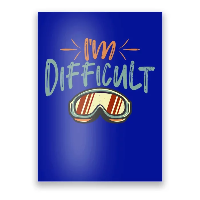 Im Difficult Diamonds Skiing Snowboarding Goggles Gift Poster