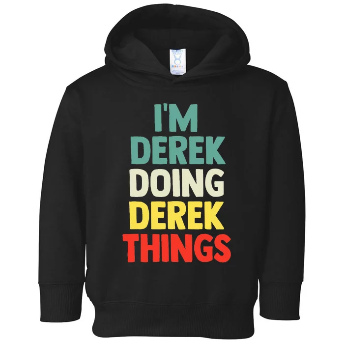 IM Derek Doing Derek Things Personalized Name Toddler Hoodie