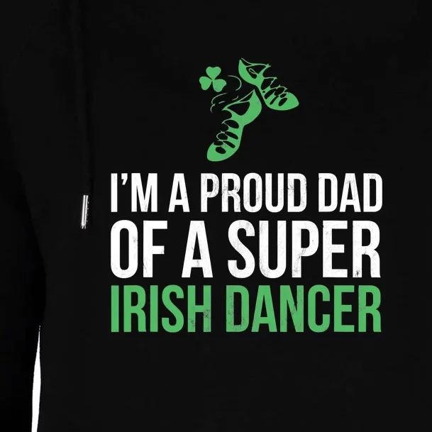 Irish Dance Dad Funny Father Of Irish Dancer St Patrick Day Womens Funnel Neck Pullover Hood