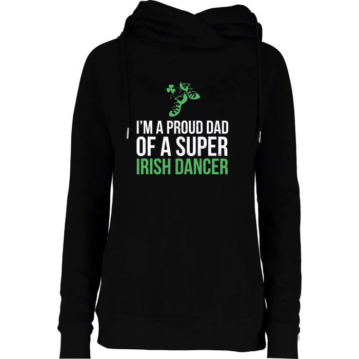 Irish Dance Dad Funny Father Of Irish Dancer St Patrick Day Womens Funnel Neck Pullover Hood