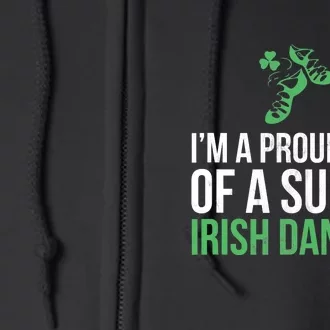 Irish Dance Dad Funny Father Of Irish Dancer St Patrick Day Full Zip Hoodie