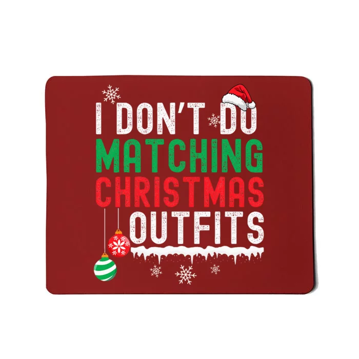 I DonT Do Matching Christmas Outfits Xmas Family Couples Mousepad