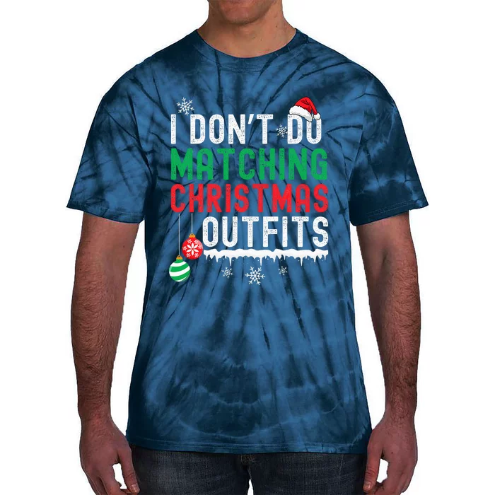 I DonT Do Matching Christmas Outfits Xmas Family Couples Tie-Dye T-Shirt