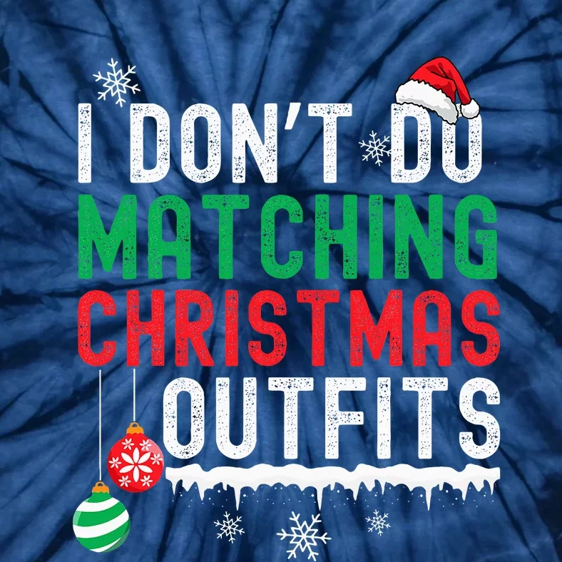 I DonT Do Matching Christmas Outfits Xmas Family Couples Tie-Dye T-Shirt