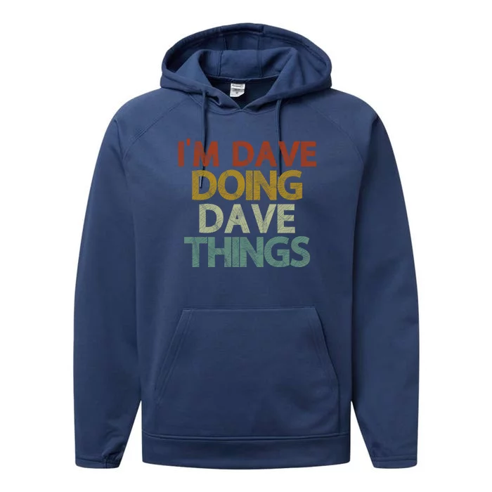 I'm Dave Doing Dave Things Funny First Name Dave Gift Idea Performance Fleece Hoodie