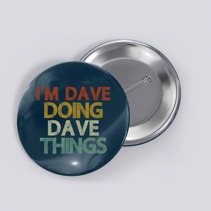 I'm Dave Doing Dave Things Funny First Name Dave Gift Idea Button