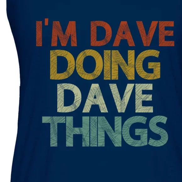 I'm Dave Doing Dave Things Funny First Name Dave Gift Idea Ladies Essential Flowy Tank