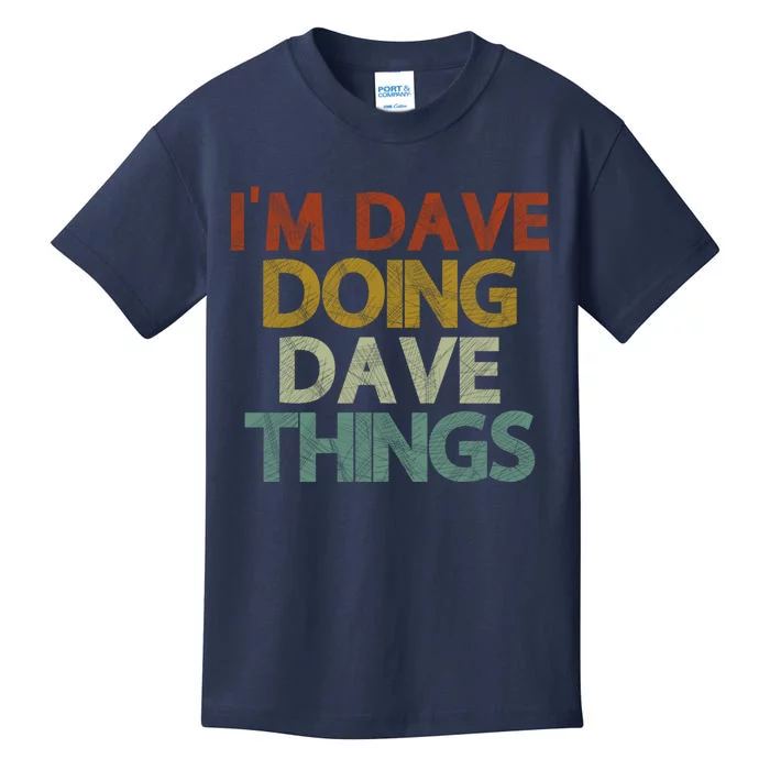 I'm Dave Doing Dave Things Funny First Name Dave Gift Idea Kids T-Shirt