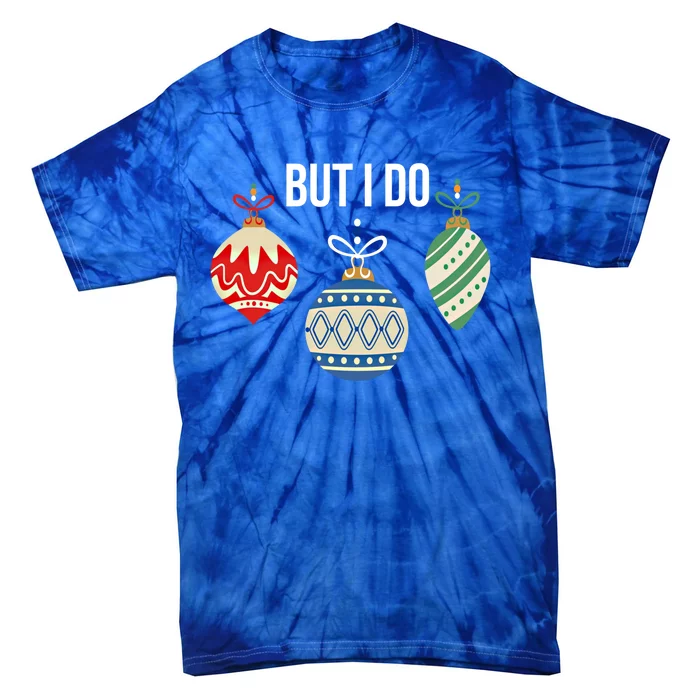 I Don't Do Matching Christmas Outfits But I Do Family Pajama Great Gift Tie-Dye T-Shirt