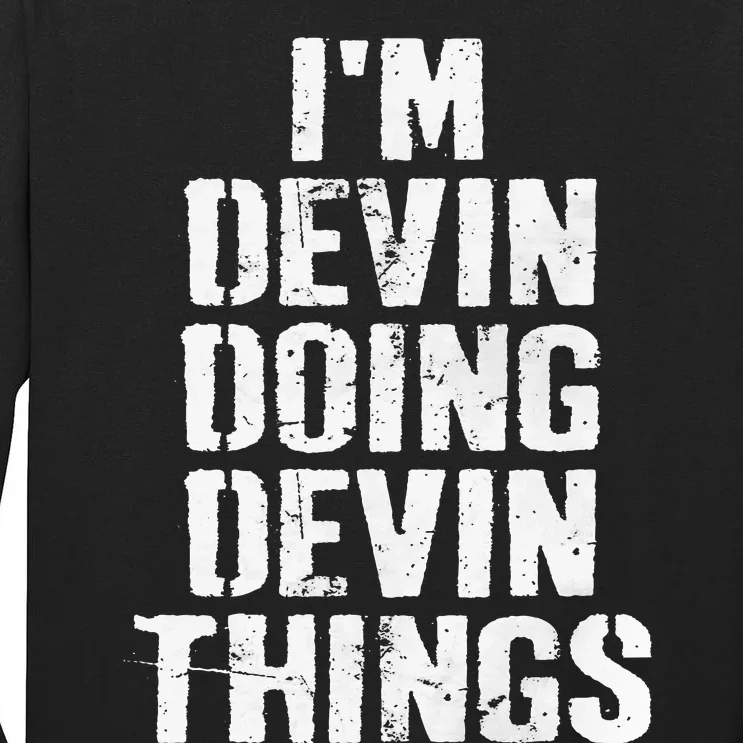 I'm Devin Doing Devin Things Personalized First Name Tall Long Sleeve T-Shirt