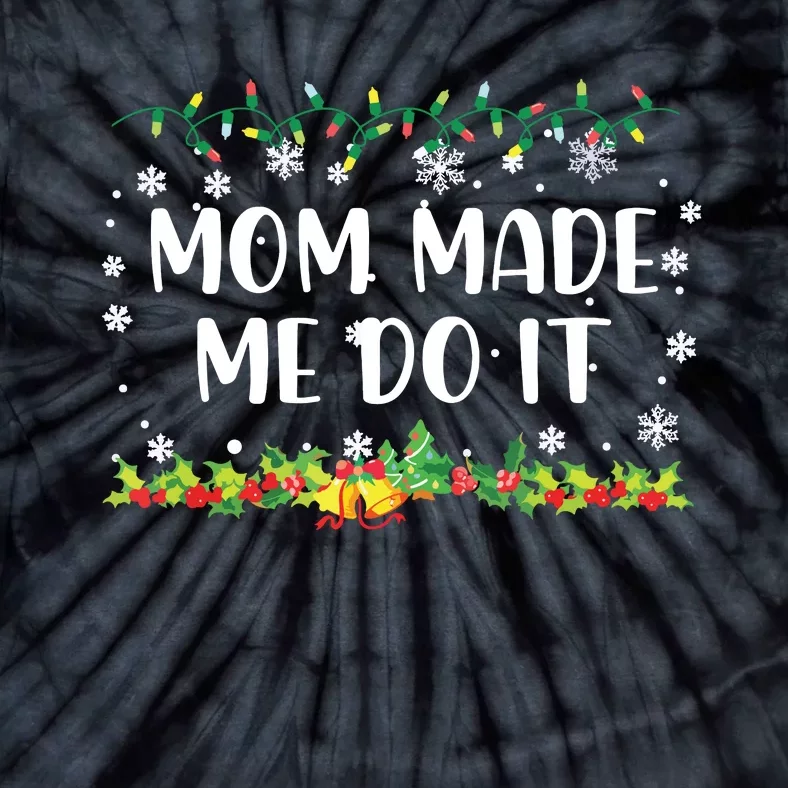 I Dont Do Matching Christmas Outfits Mom Made Me Do It Tie-Dye T-Shirt