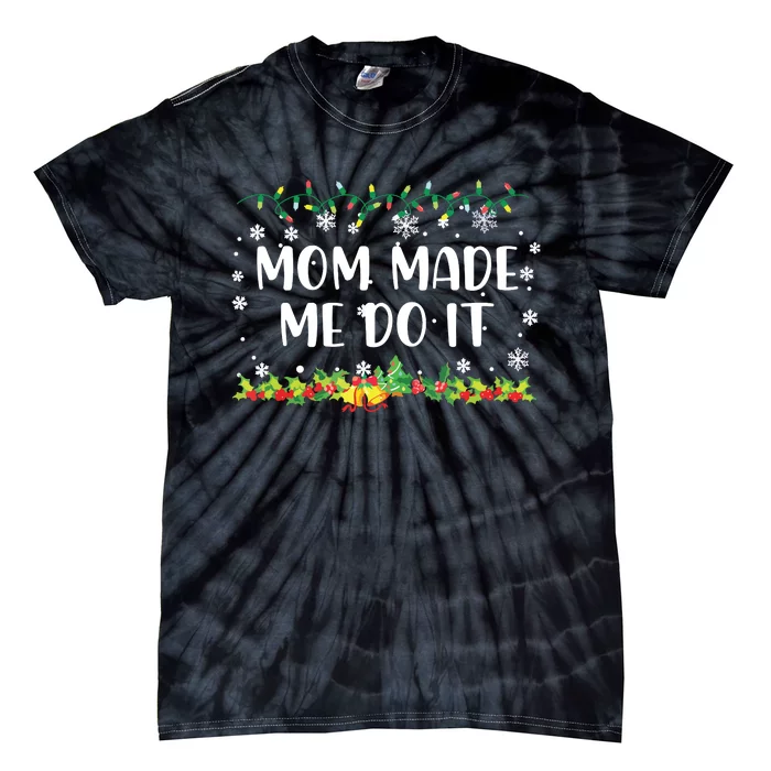 I Dont Do Matching Christmas Outfits Mom Made Me Do It Tie-Dye T-Shirt