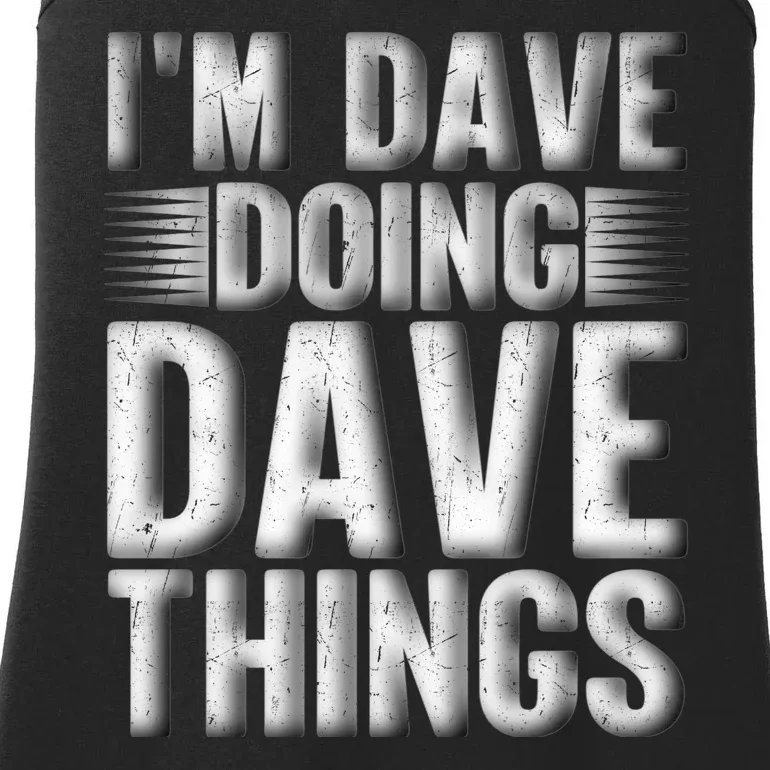 I'm Dave Doing Dave Things Funny First Name Dave Gift Idea Ladies Essential Tank