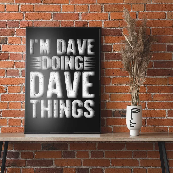 I'm Dave Doing Dave Things Funny First Name Dave Gift Idea Poster