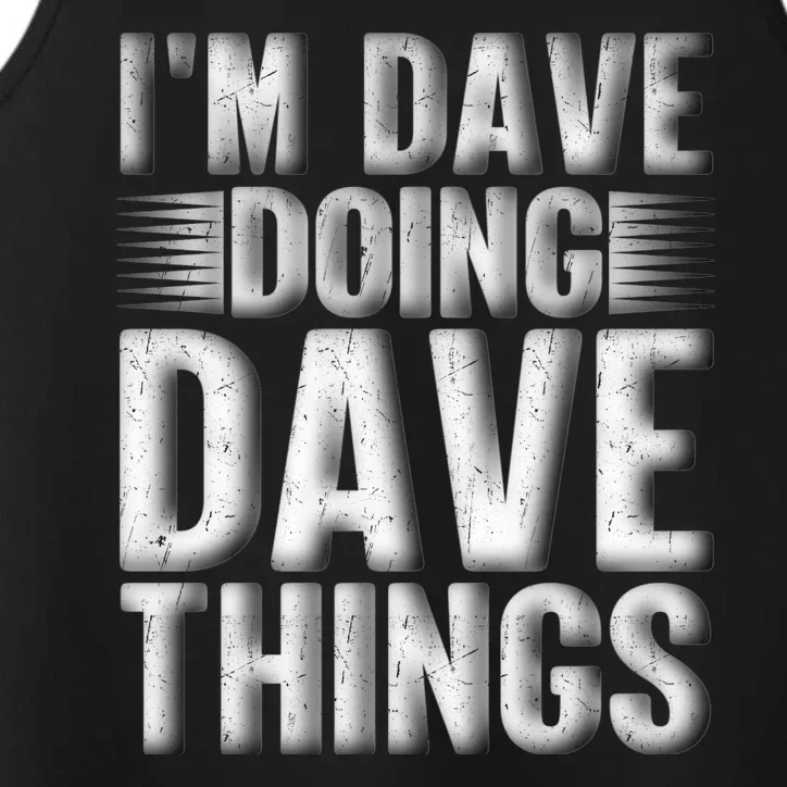 I'm Dave Doing Dave Things Funny First Name Dave Gift Idea Performance Tank